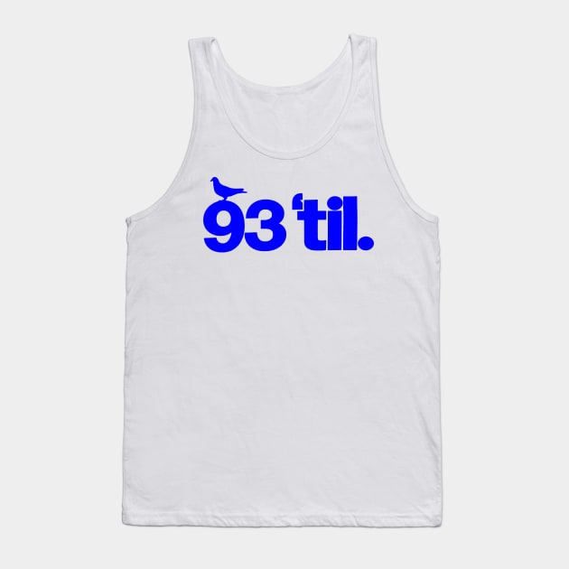 93 til infinity Tank Top by StrictlyDesigns